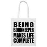 Being Bookkeeper Makes Life Complete - Tote Bag White