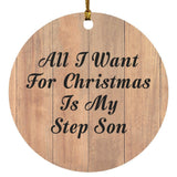 All I Want For Christmas Is My Step Son - Circle Ornament C
