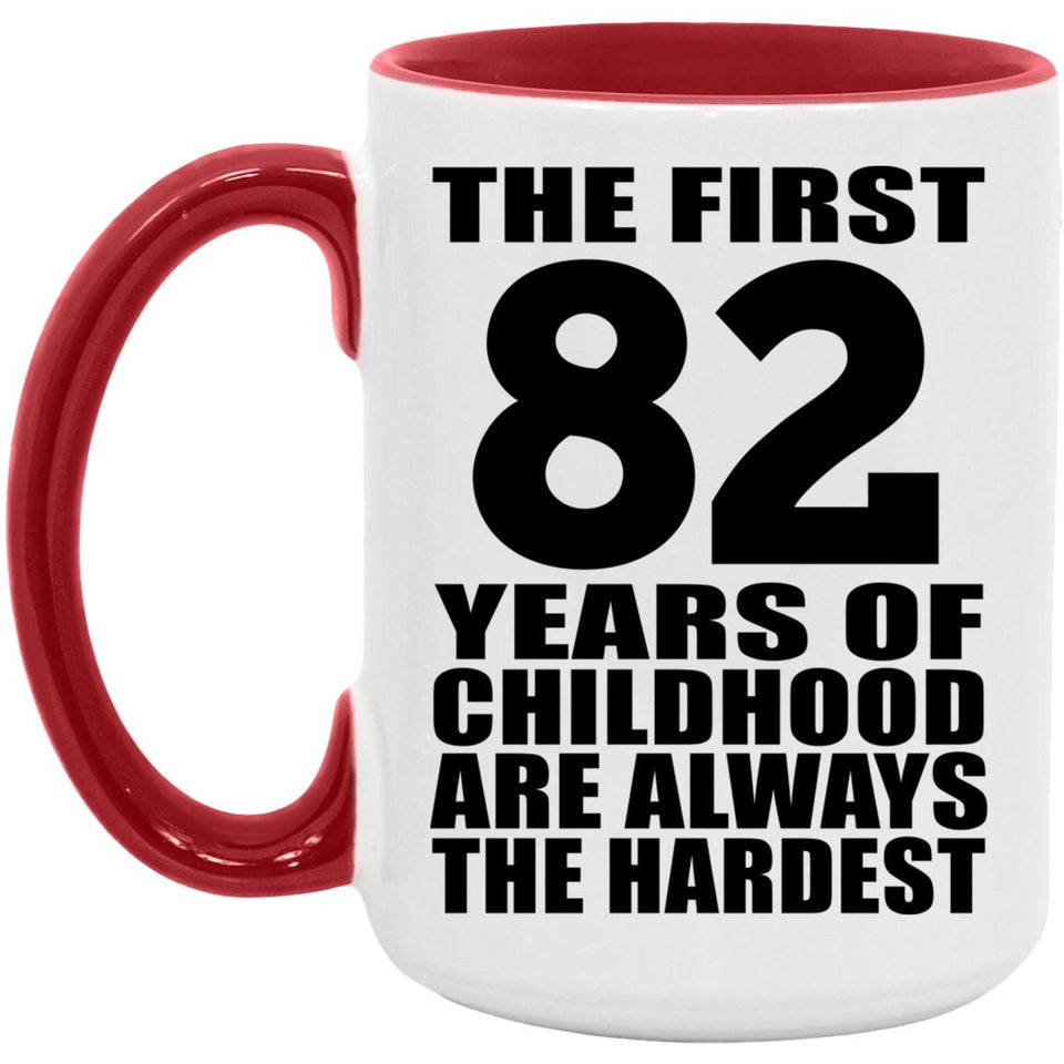 82nd Birthday First 82 Years of Childhood Are The Hardest - 15oz Accent Mug Red