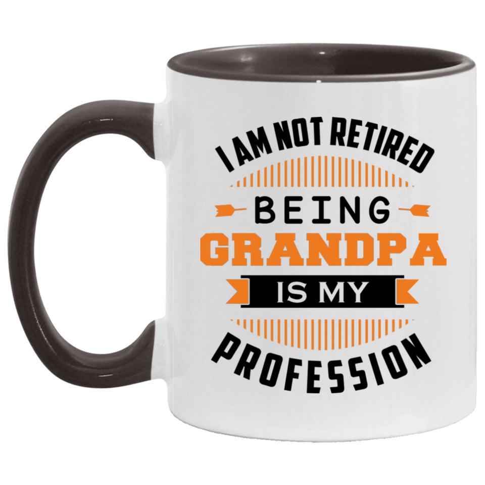 I Am Not Retired, Being Grandpa Is My Profession - 11oz Accent Mug Black