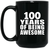 100th Birthday 100 Years Of Being Awesome - 15 Oz Coffee Mug Black