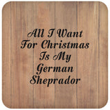 All I Want For Christmas Is My German Sheprador - Drink Coaster C