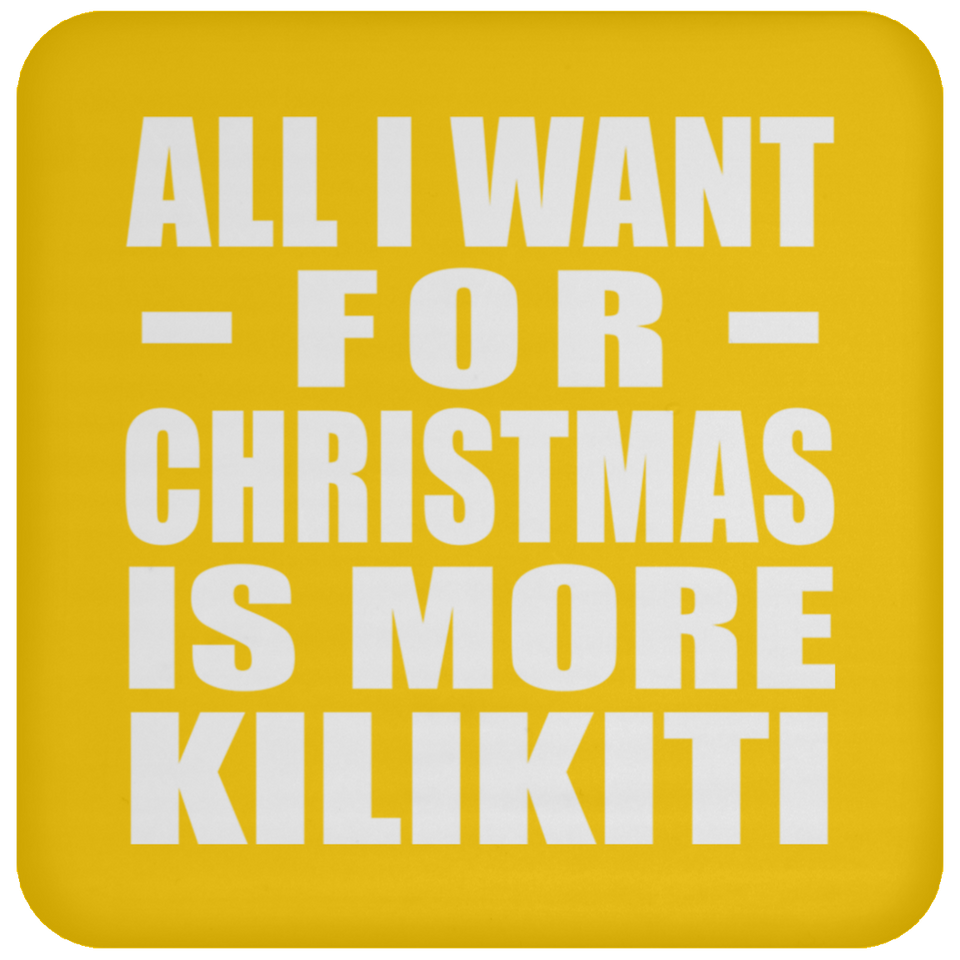 All I Want For Christmas Is More Kilikiti - Coaster