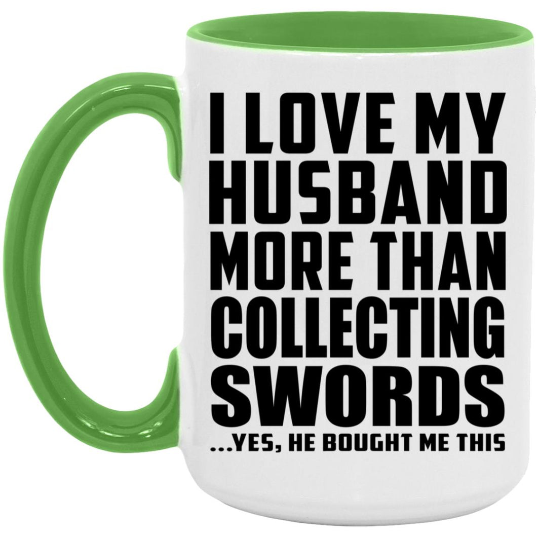 I Love My Husband More Than Collecting Swords - 15oz Accent Mug Green