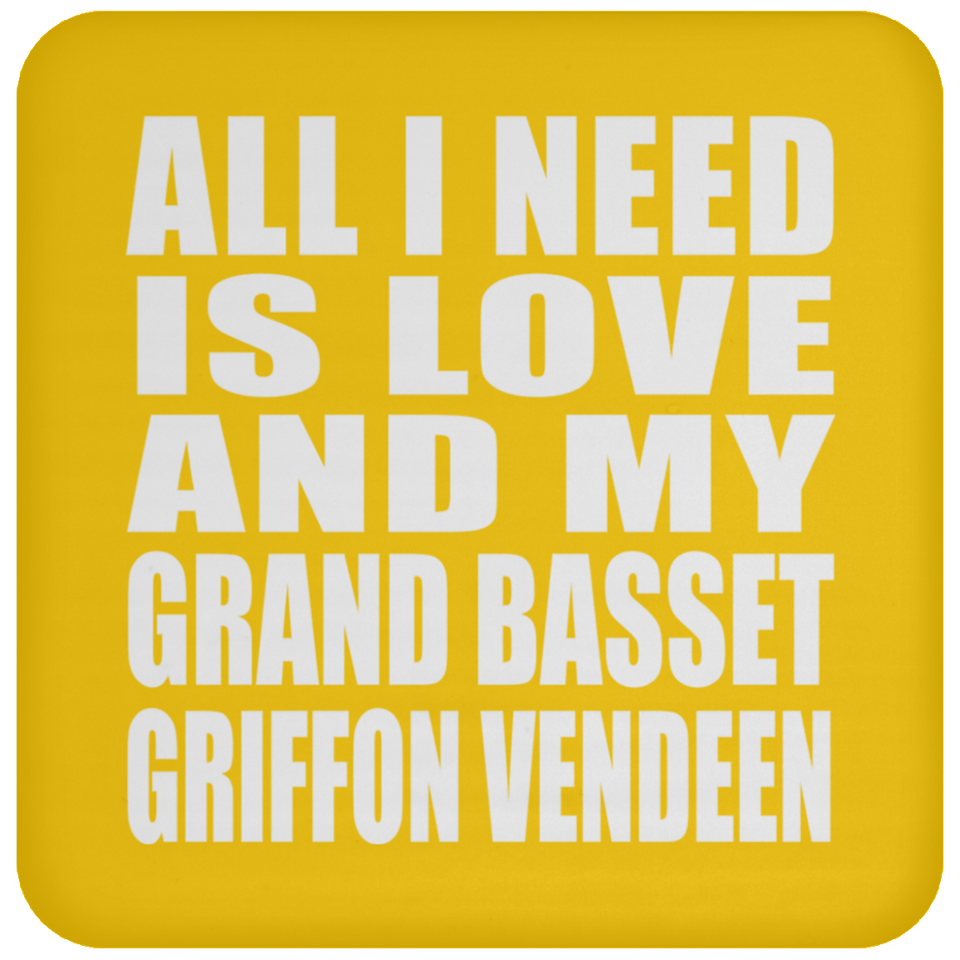 All I Need Is Love And My Grand Basset Griffon Vendeen - Drink Coaster