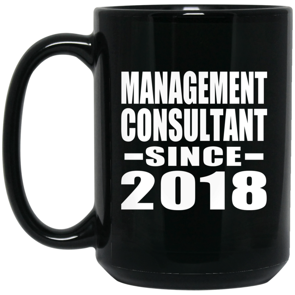 Management Consultant Since 2018 - 15 Oz Coffee Mug Black