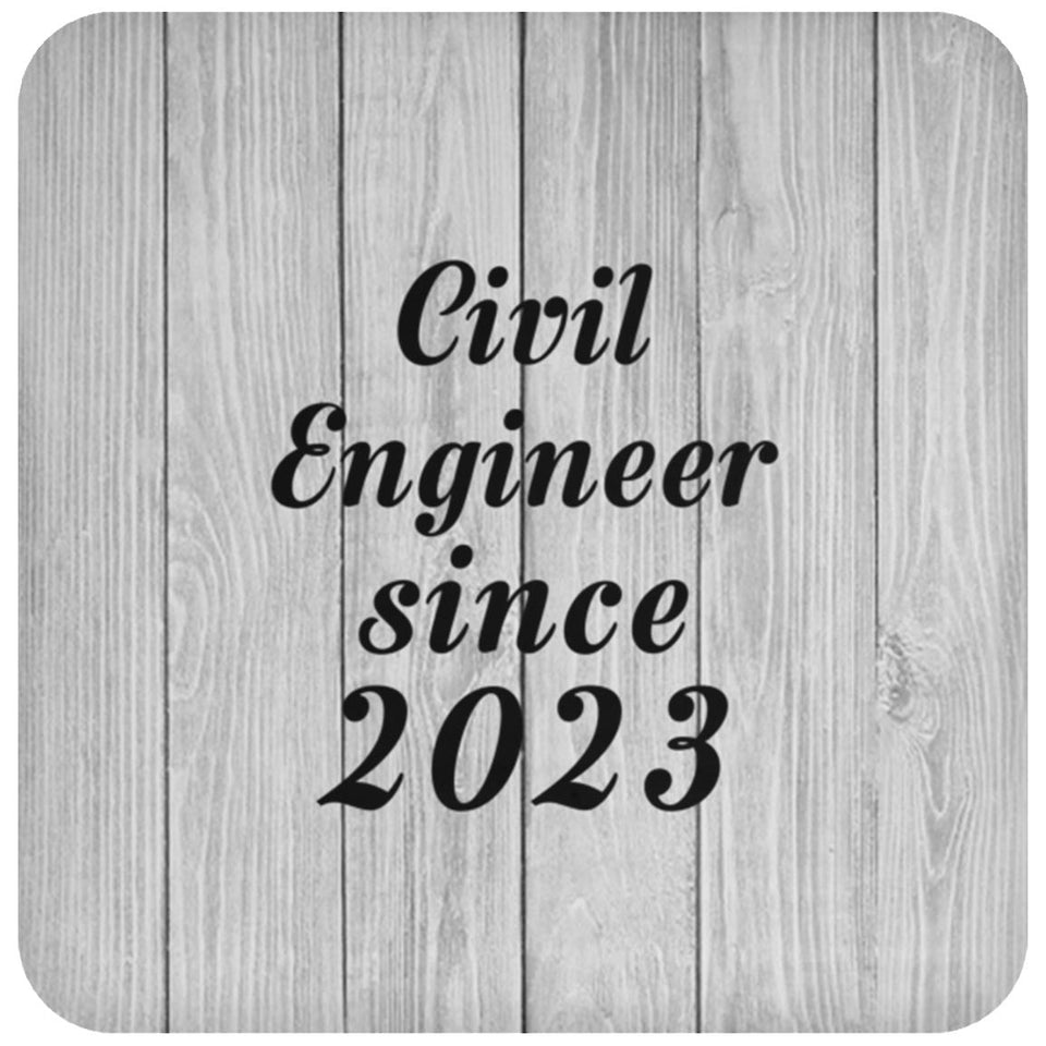 Civil Engineer Since 2023 - Drink Coaster F