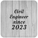 Civil Engineer Since 2023 - Drink Coaster F