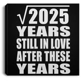 45th Anniversary Square Root of 2025 Years Still In Love - Canvas Square