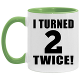 4th Birthday I Turned 2 Twice - 11oz Accent Mug Green