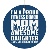 Proud Fitness Coach Mom Of Awesome Daughter - Circle Ornament