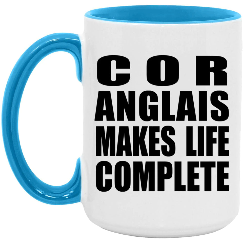 Cor Anglais Makes Life Complete - 15oz Accent Mug Blue