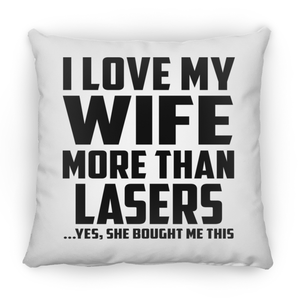 I Love My Wife More Than Lasers - Throw Pillow