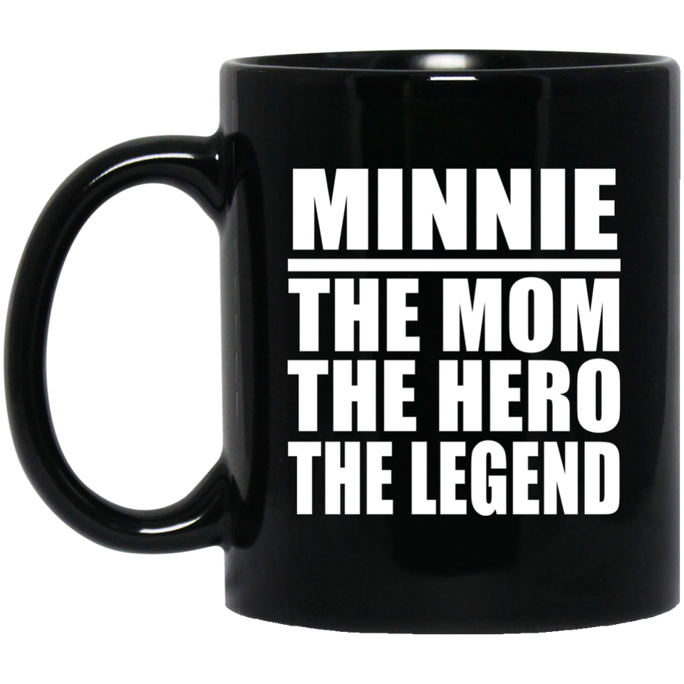 Minnie The Mom The Hero The Legend - 11 Oz Coffee Mug Black