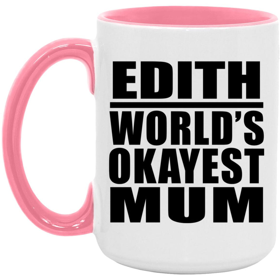 Edith World's Okayest Mum - 15oz Accent Mug Pink