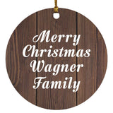 Merry Christmas Wagner Family - Circle Ornament D