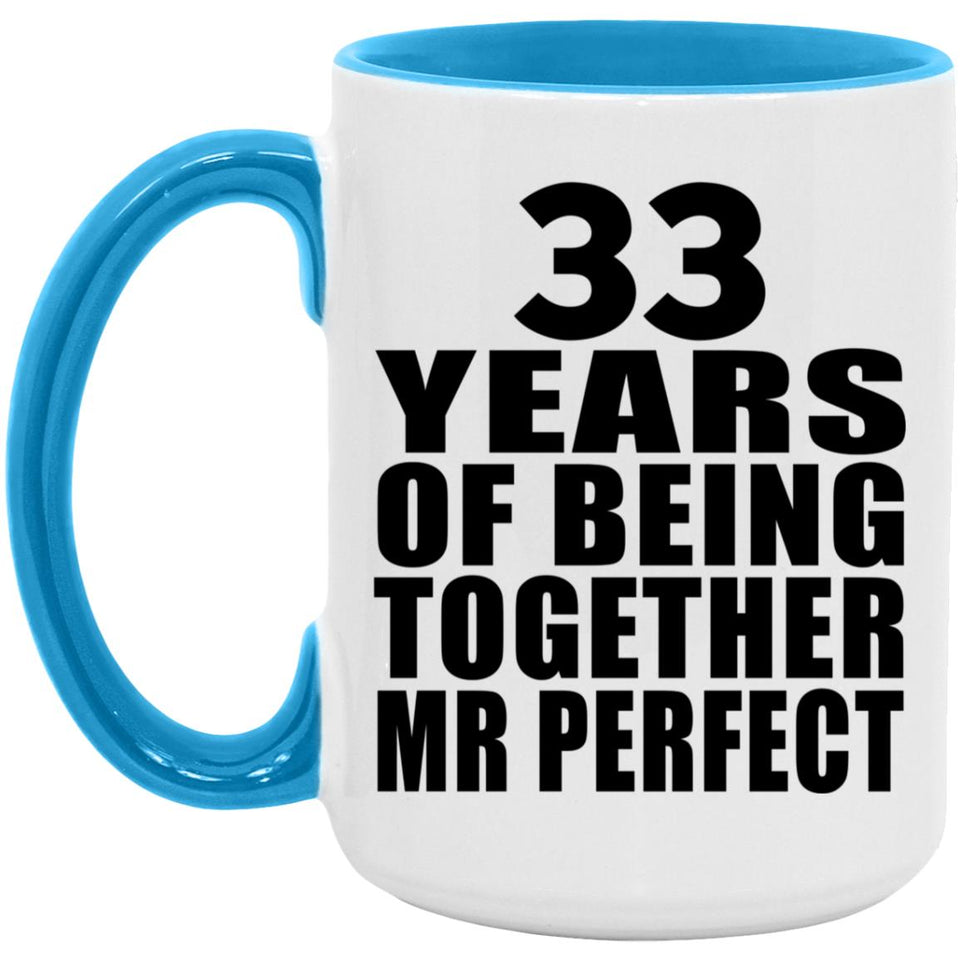 33rd Anniversary 33 Years Of Being Mr Perfect - 15oz Accent Mug Blue
