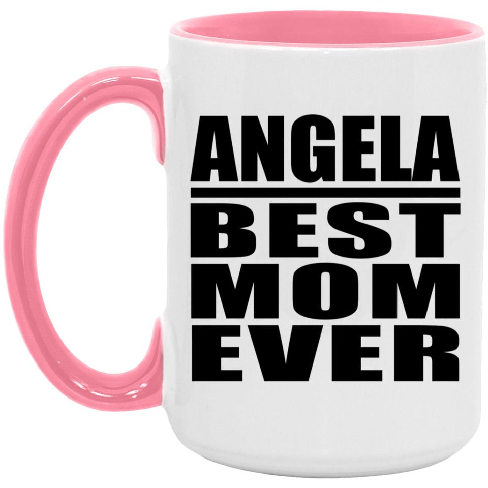Angela Best Mom Ever - 15oz Accent Mug Pink