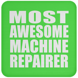 Most Awesome Machine Repairer - Drink Coaster