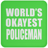 World's Okayest Policeman - Drink Coaster