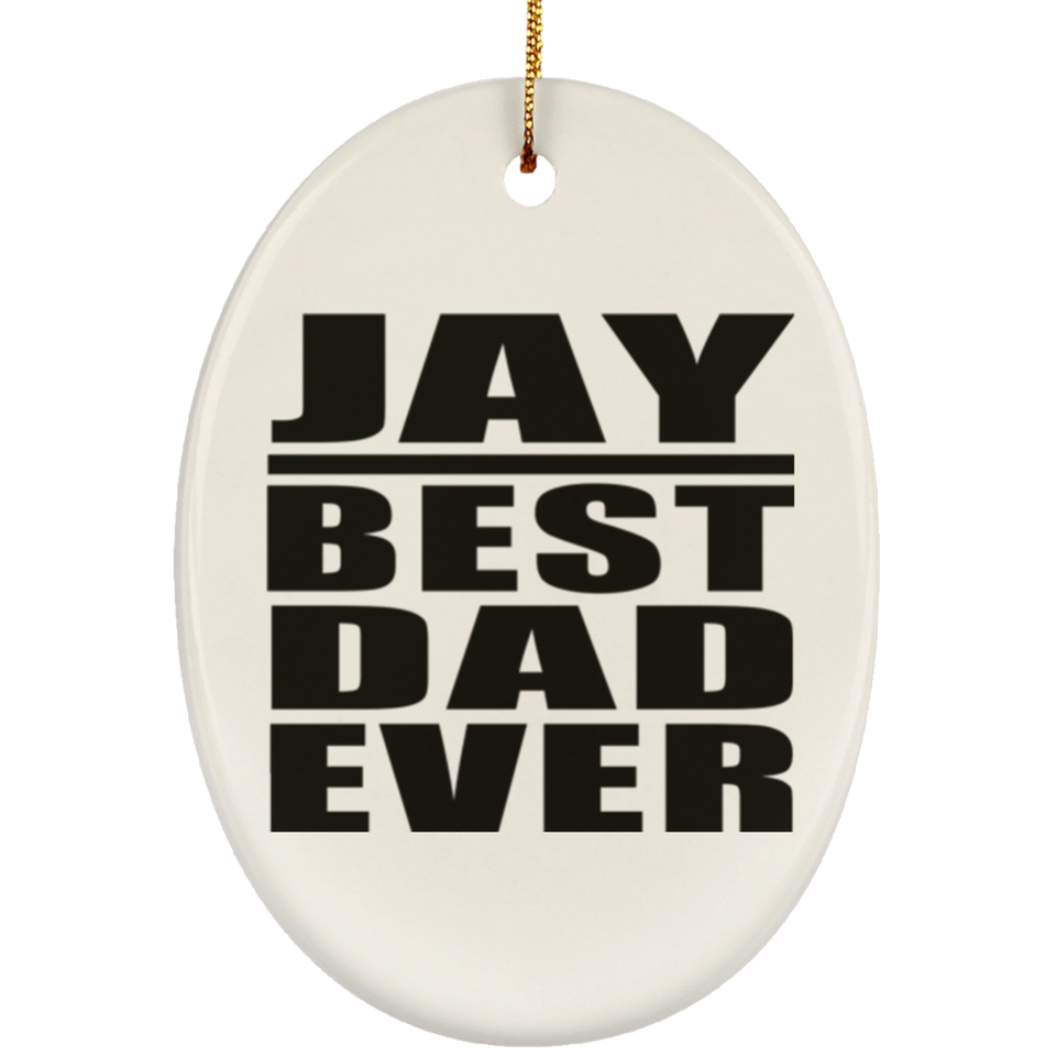 Jay Best Dad Ever - Oval Ornament
