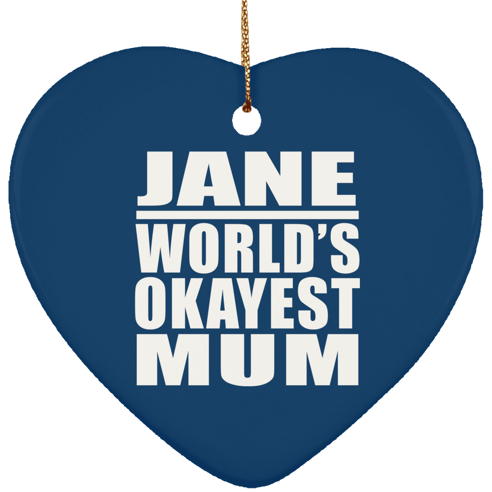 Jane World's Okayest Mum - Heart Ornament