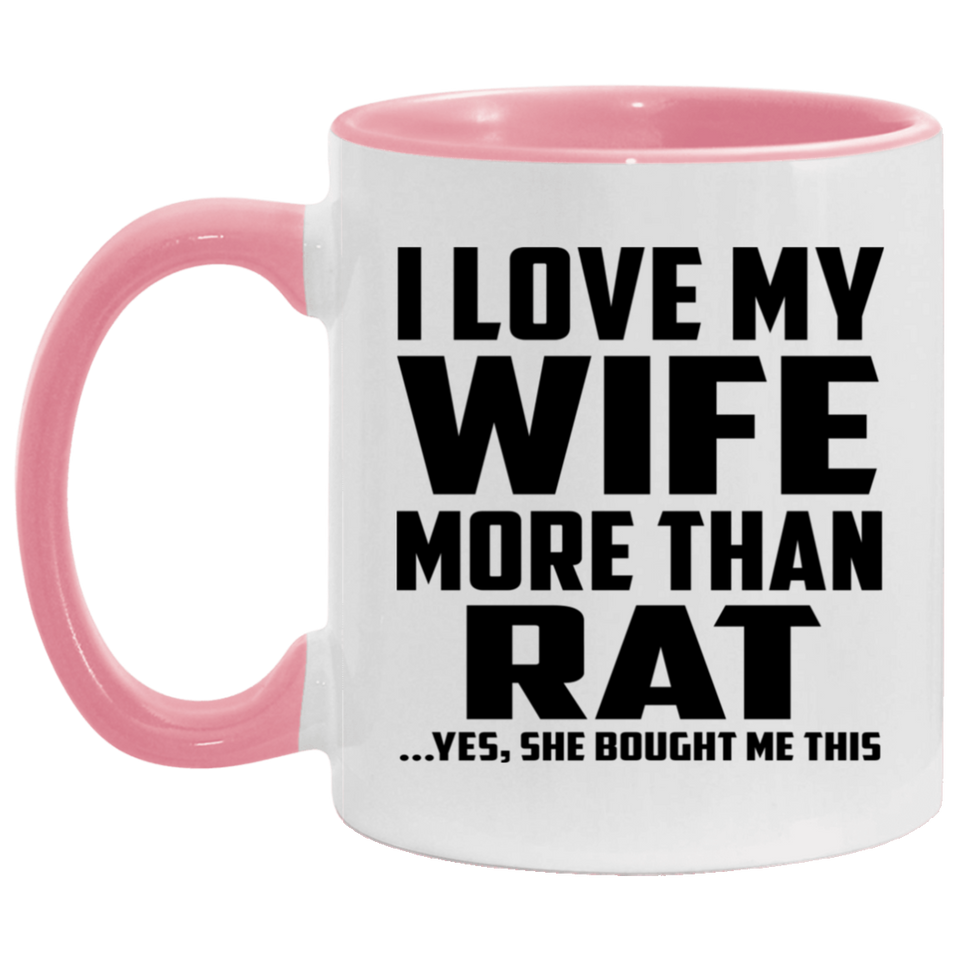 I Love My Wife More Than Rat - 11oz Accent Mug Pink