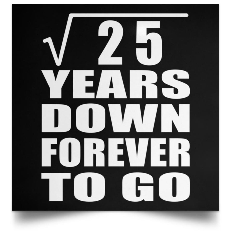 5th Anniversary Square Root of 25 Years Down Forever To Go - Poster Square