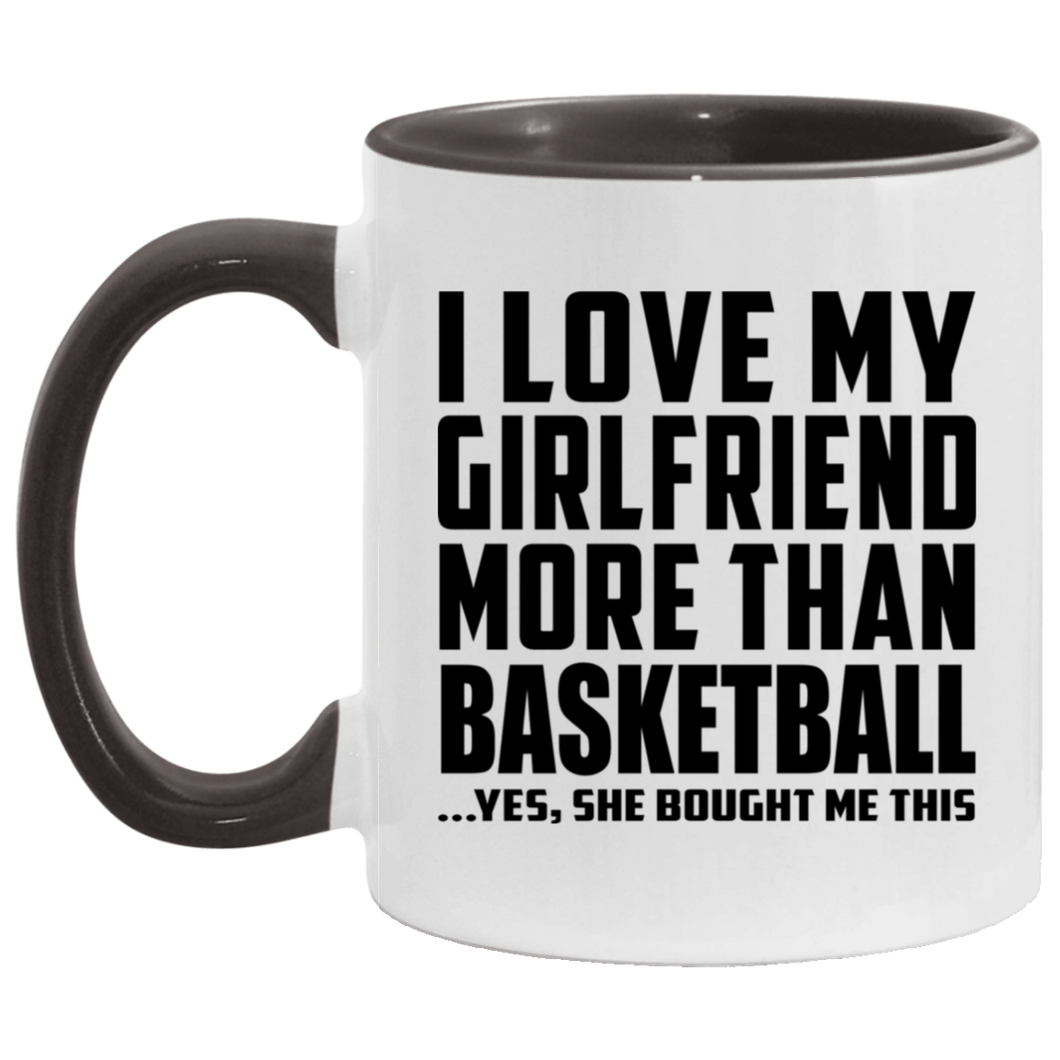 I Love My Girlfriend More Than Basketball - 11oz Accent Mug Black