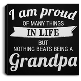 Proud of Many Things In Life, Nothing Beats Being a Grandpa - Canvas Square