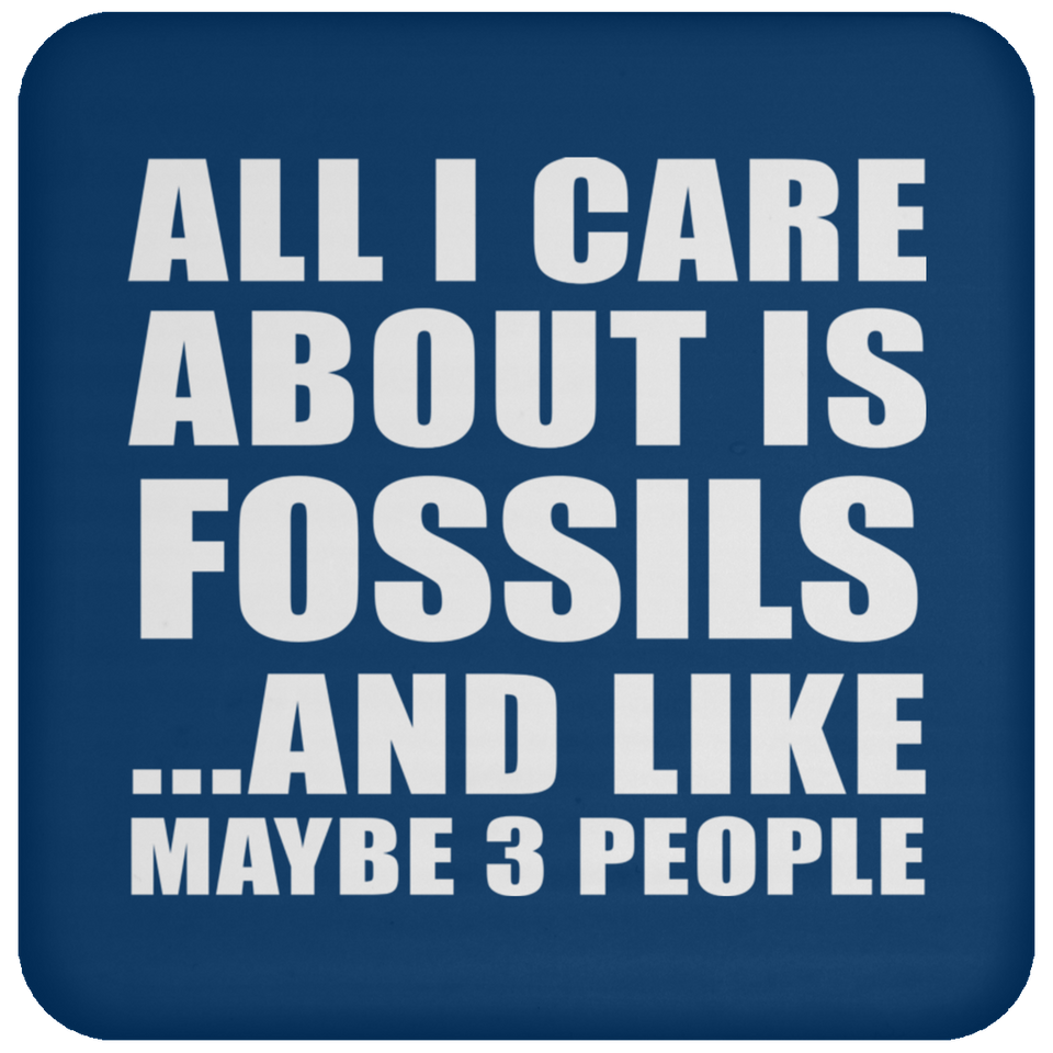 All I Care About Is Fossils - Drink Coaster