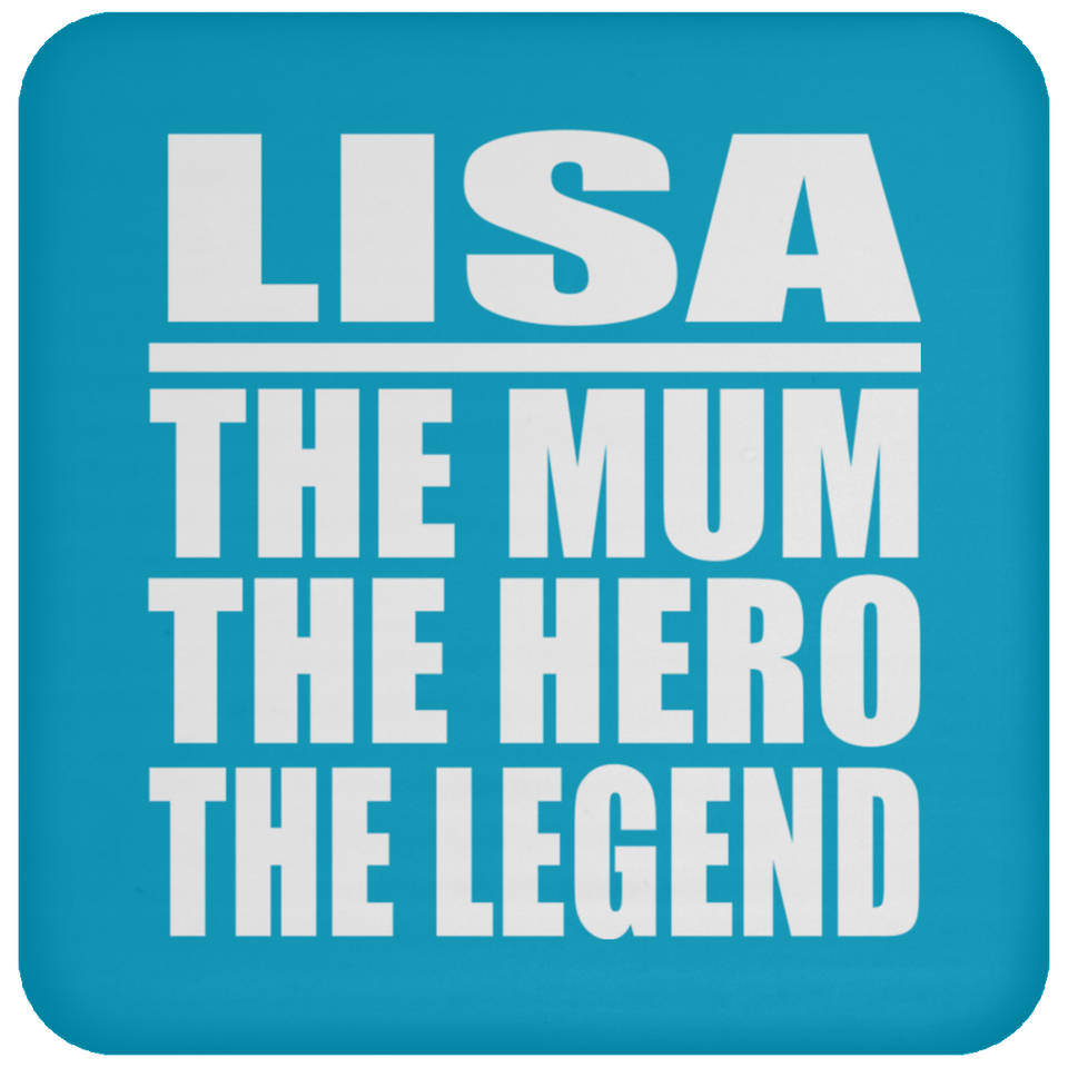 Lisa The Mum The Hero The Legend - Drink Coaster