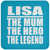 Lisa The Mum The Hero The Legend - Drink Coaster