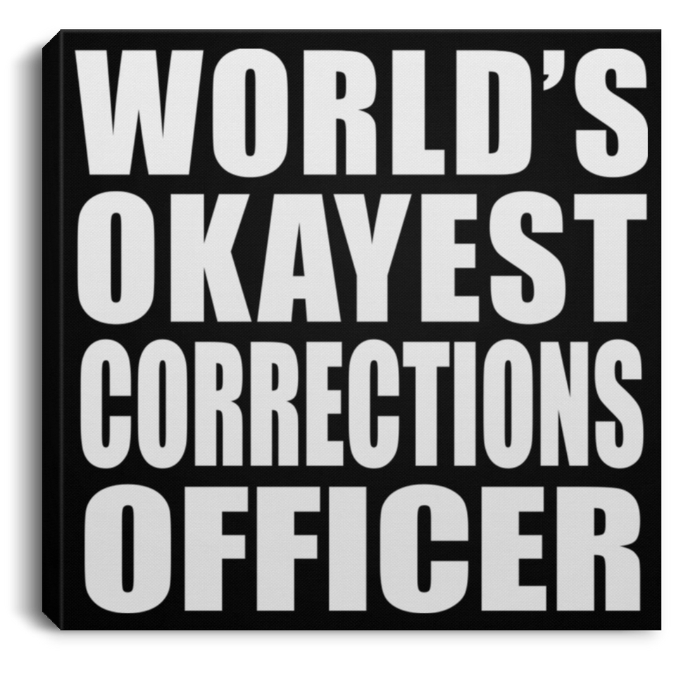 World's Okayest Corrections Officer - Canvas Square