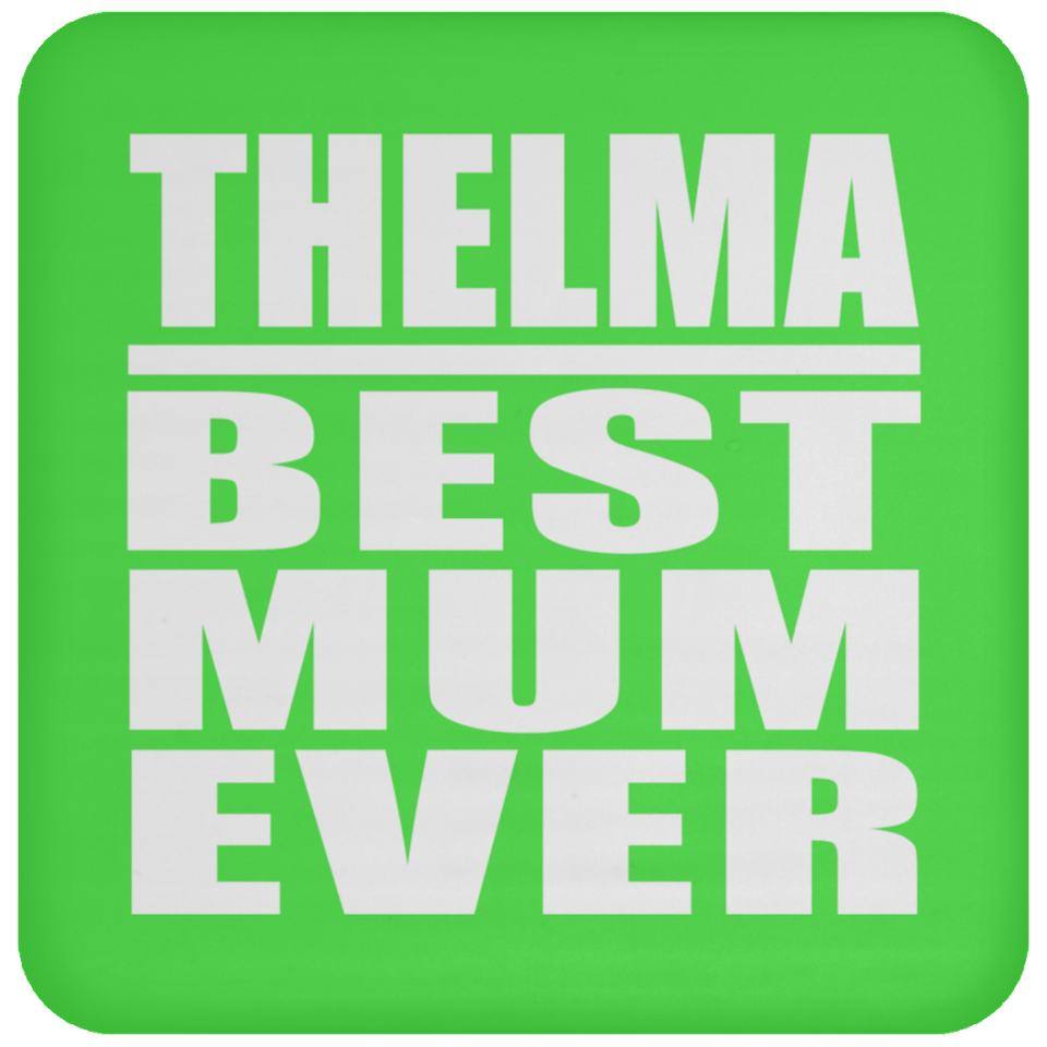Thelma Best Mum Ever - Drink Coaster