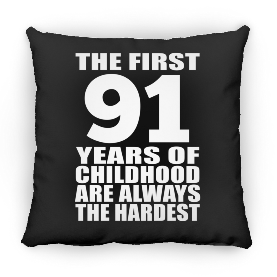 91st Birthday First 91 Years of Childhood Are The Hardest - Throw Pillow Black