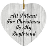 All I Want For Christmas Is My Boyfriend - Heart Ornament F