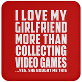 I Love My Girlfriend More Than Collecting Video Games - Drink Coaster