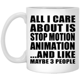 All I Care About Is Stop Motion Animation - 11 Oz Coffee Mug