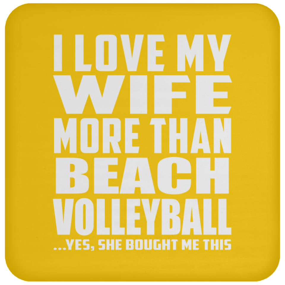 I Love My Wife More Than Beach Volleyball - Drink Coaster