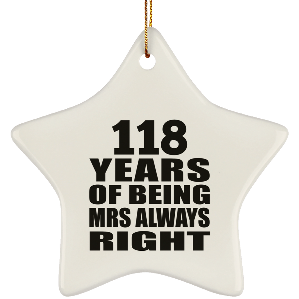 118th Anniversary 118 Years of Being Mrs Always Right - Star Ornament