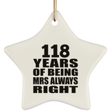 118th Anniversary 118 Years of Being Mrs Always Right - Star Ornament