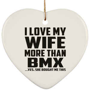 I Love My Wife More Than BMX - Heart Ornament