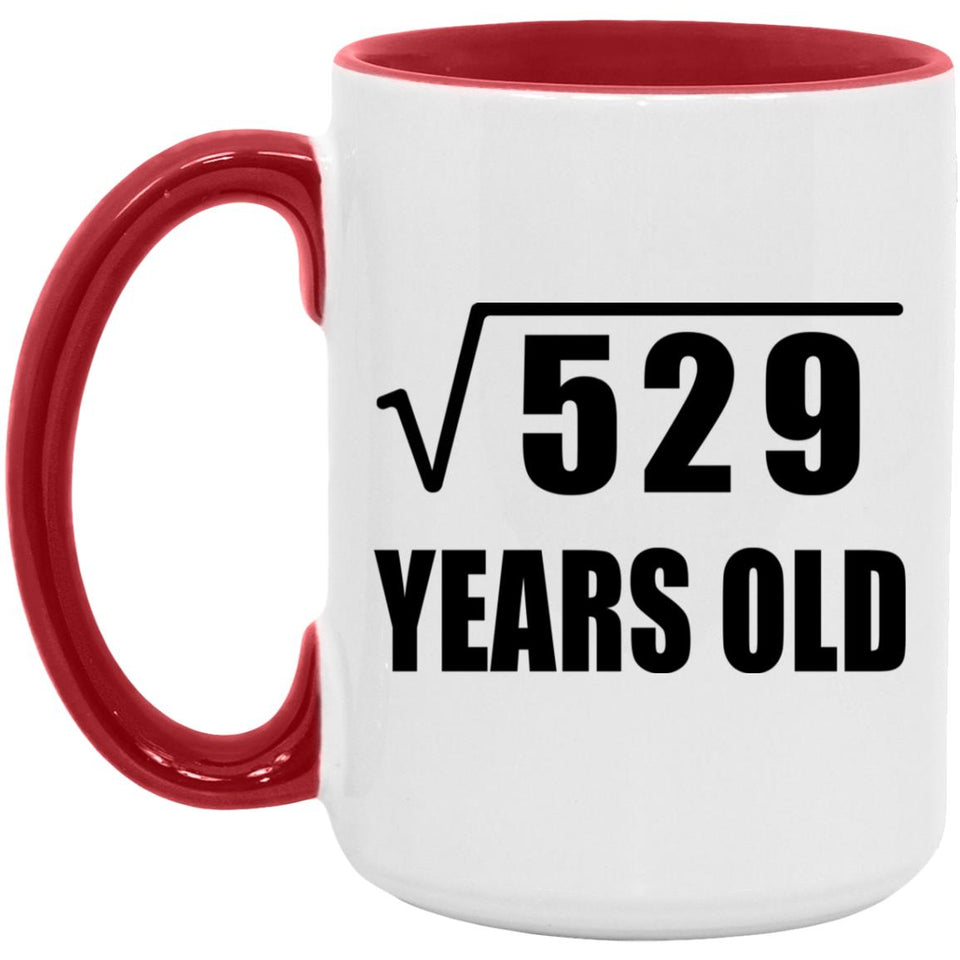 23rd Birthday Square Root of 529 Years Old - 15oz Accent Mug Red