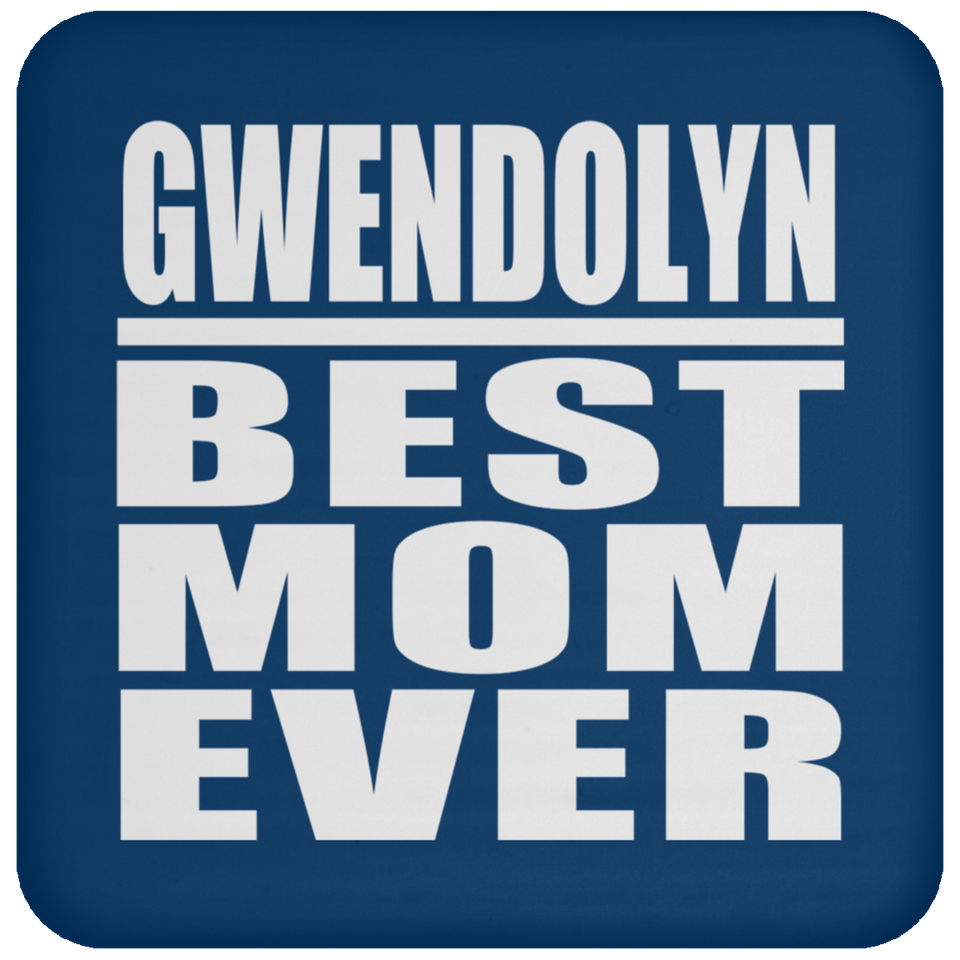 Gwendolyn Best Mom Ever - Drink Coaster