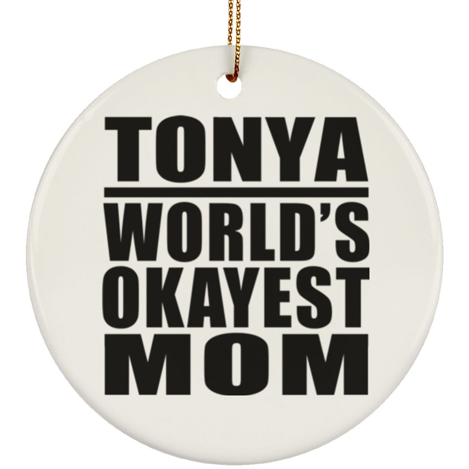 Tonya World's Okayest Mom - Circle Ornament