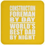 Construction Foreman By Day World's Best Dad By Night - Drink Coaster