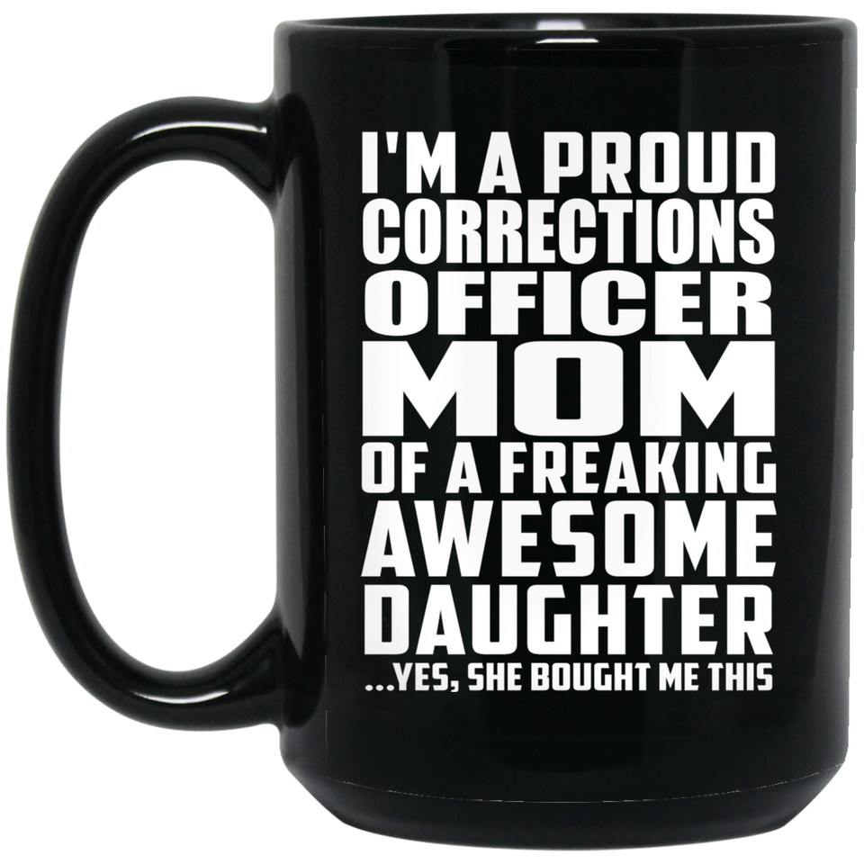 Proud Corrections Officer Mom Of Awesome Daughter - 15 Oz Coffee Mug Black