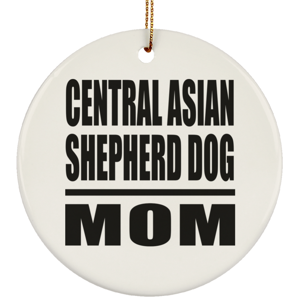 Central Asian Shepherd Dog Mom - Circle Ornament