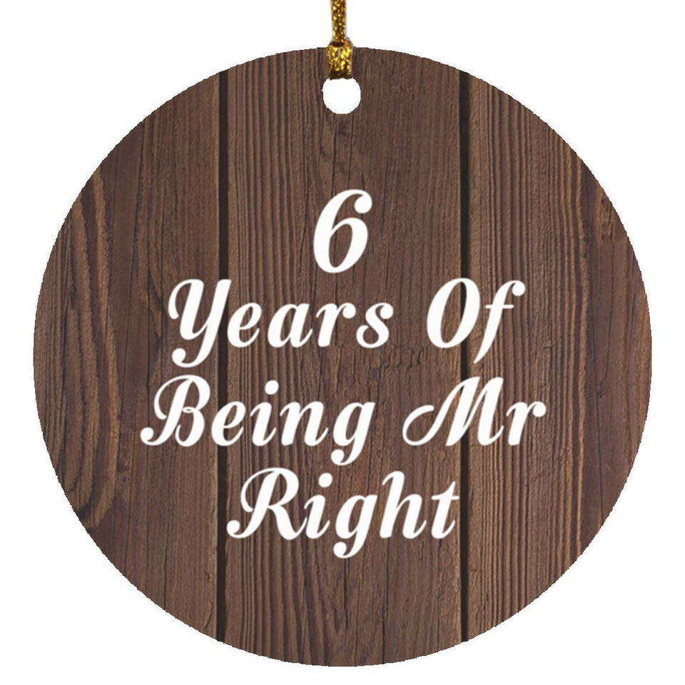 6th Anniversary 6 Years Of Being Mr Right - Circle Ornament D